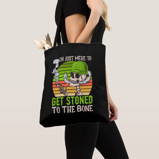 I'm just here to get stoned  tote bag (Close Up)