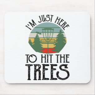 Im Just Here To Hit The Trees _1 Mouse Pad