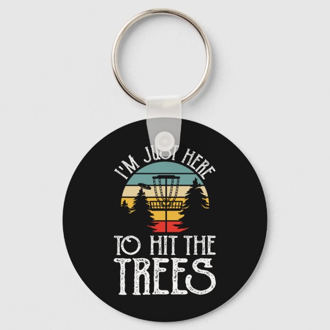 Im Just Here To Hit The Trees  Key Ring (Front)