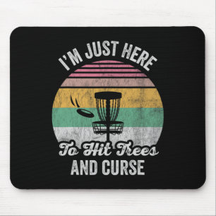 I'm Just Here To Hit Trees And Curse _2 Mouse Pad