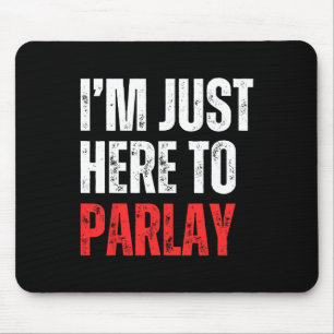 I'm Just Here To Parlay Sports Betting Football Ta Mouse Pad