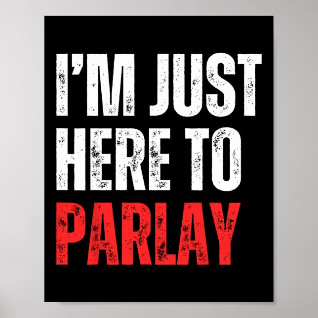 I'm Just Here To Parlay Sports Betting Football Ta Poster (Front)
