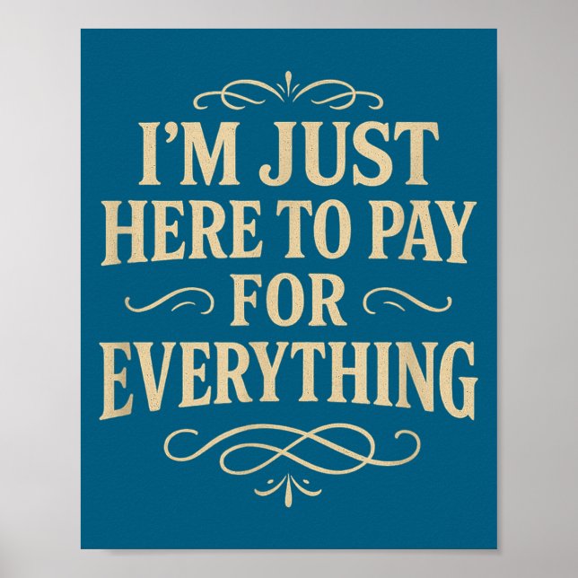 I'm Just Here To Pay For Everything  Poster (Front)