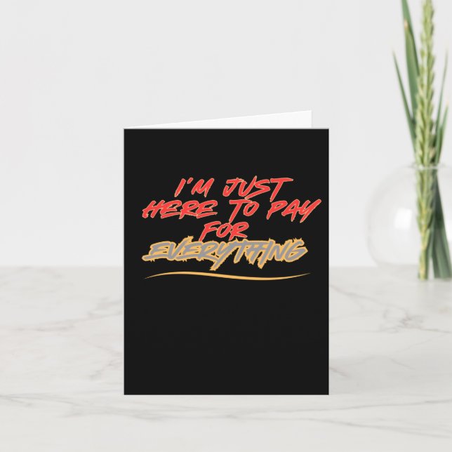 I'm Just Here To Pay For Everything Sticker  Card (Front)