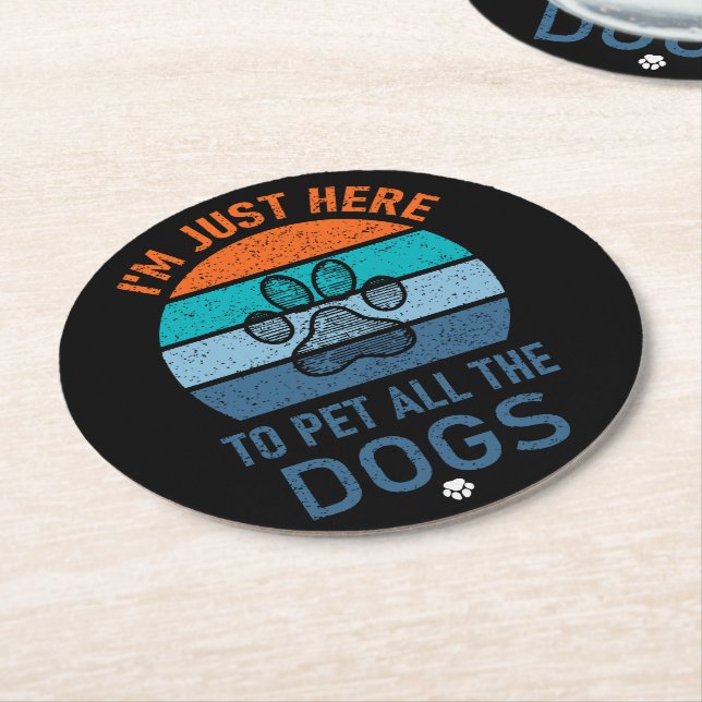 I'm Just Here To Pet All The Dogs, Dog Lover Funny Round Paper Coaster (Angled)