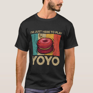 I'M Just Here To Play Yoyo Yoyo T-Shirt