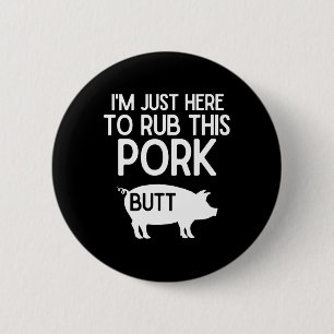 I'm Just Here To Rub This Pork Butt Funny Grilling 6 Cm Round Badge
