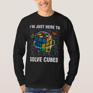 I'm Just Here To Solve Cubes Funny Math Lover Spee T-Shirt