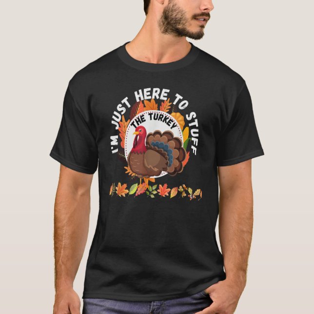 I'm Just Here To Stuff The Turkey Retro Thanksgivi T-Shirt (Front)