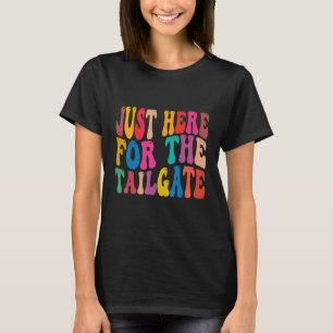 I'm Just Here To Tailgate Football Fan men women T-Shirt