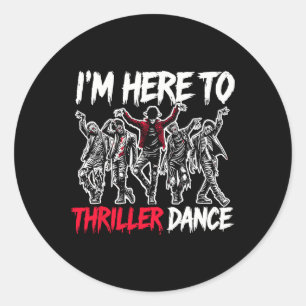 I'm Just Here To Thriller Dance Funny Halloween Zo Classic Round Sticker
