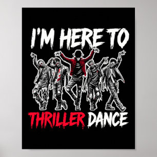 I'm Just Here To Thriller Dance Funny Halloween Zo Poster