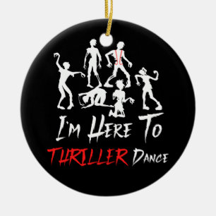 I'm Just Here To Thriller Dance Halloween Zombies Ceramic Ornament