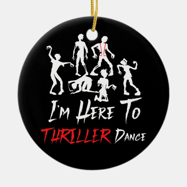 I'm Just Here To Thriller Dance Halloween Zombies  Ceramic Ornament (Front)
