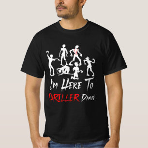 I'm Just Here To Thriller Dance Halloween Zombies  T-Shirt