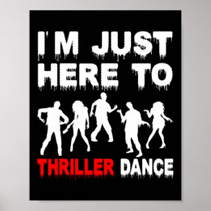 I'm Just Here To Thriller Dance Zombie Funny Hallo Poster