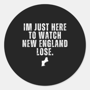 Im just here to watch new england lose funny  classic round sticker
