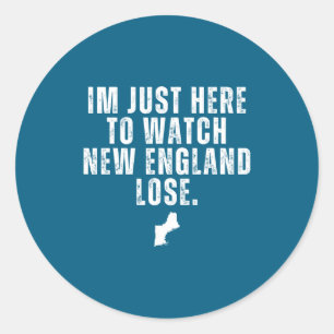 Im Just Here To Watch New England Lose Funny Classic Round Sticker