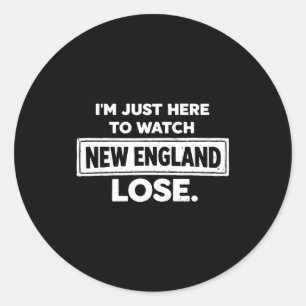 Im just here watch new england lose funny classic round sticker