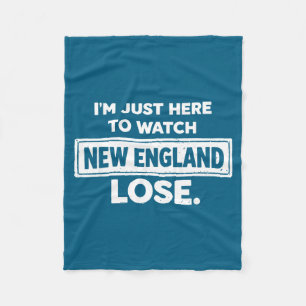 Im just here watch new england lose funny Design Fleece Blanket