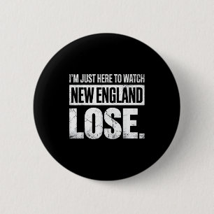 I'm just here watch new england lose funny distres 6 cm round badge