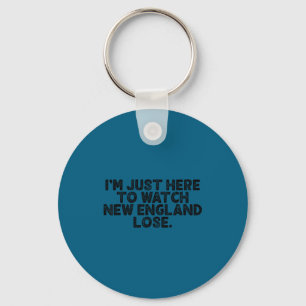 Im just here watch new england lose key ring
