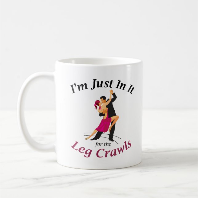 I'm Just In It For the Leg Crawls Mug (Left)