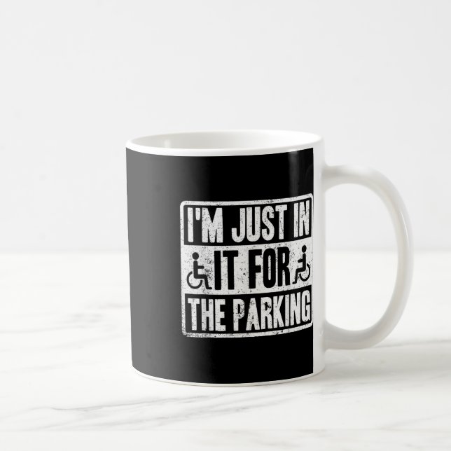 Im Just In It For The Parking Funny Wheelchair Dis Coffee Mug (Right)
