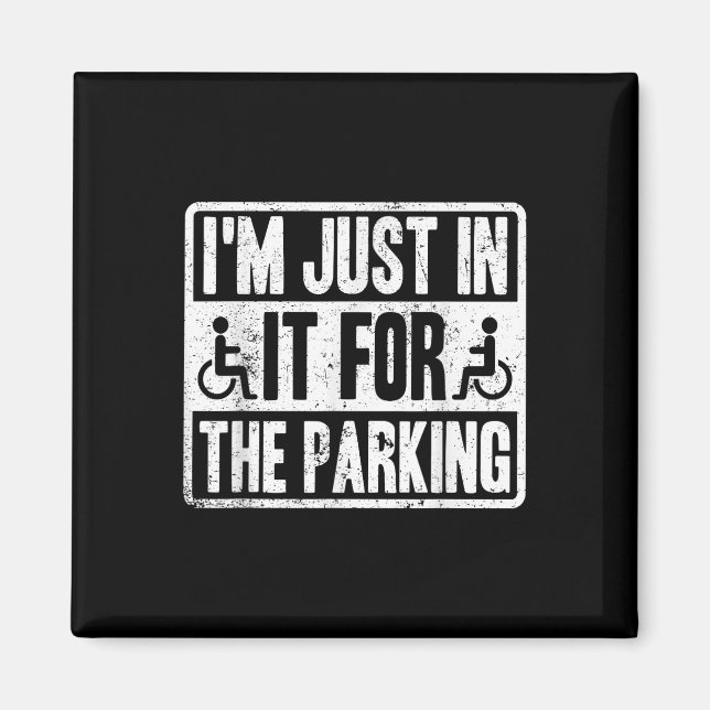 Im Just In It For The Parking Funny Wheelchair Dis Magnet (Front)