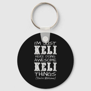Im Just Keli Here Doing Awesome Keli Things Key Ring