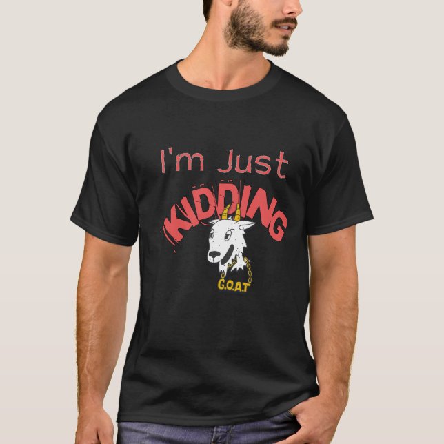 Im Just Kidding T-Shirt (Front)