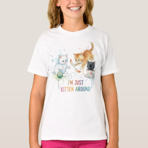 "I'm Just Kitten Around" Kitten Kittens Pun Tee
