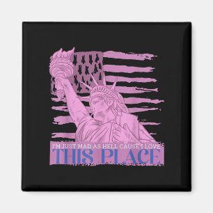 I'm Just Mad As Hell Cause I Loved This Place Magnet