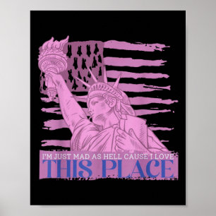 I'm Just Mad As Hell Cause I Loved This Place Poster