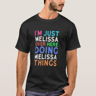 I'm Just Melissa Over Here Doing Melissa Things Me T-Shirt