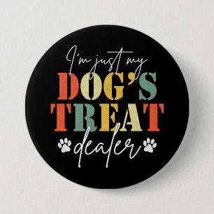 I'm Just My Dog's Treat Dealer Funny Dog Pun Gift 7.5 Cm Round Badge