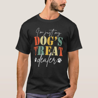 I'm Just My Dog's Treat Dealer Funny Dog Pun Gift T-Shirt