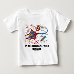 I'm Just Neurologically Wired For Success Baby T-Shirt