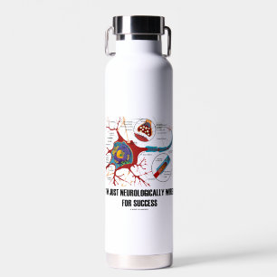 I'm Just Neurologically Wired For Success Neuron Water Bottle