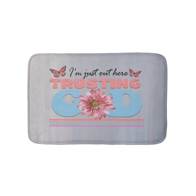 I'm Just Out Here Trusting God Bath Mat (Front)