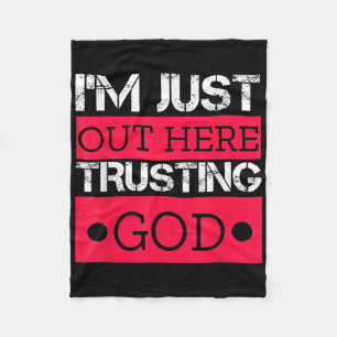 Im Just Out Here Trusting God Christian Religious Fleece Blanket