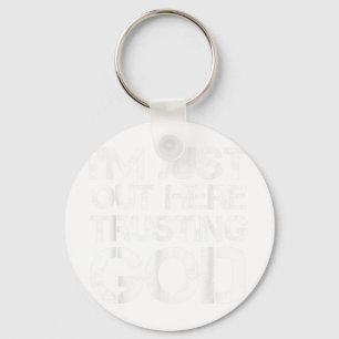 Im Just Out Here Trusting God Christian Religious  Key Ring