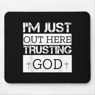 Im Just Out Here Trusting God Christian Religious Mouse Pad