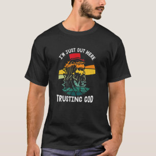 I'm Just Out Here Trusting God Jesus Religious Chr T-Shirt