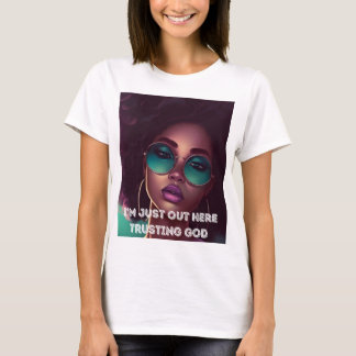 I'M JUST OUT HERE TRUSTING GOD LADIES SLIM TSHIRT