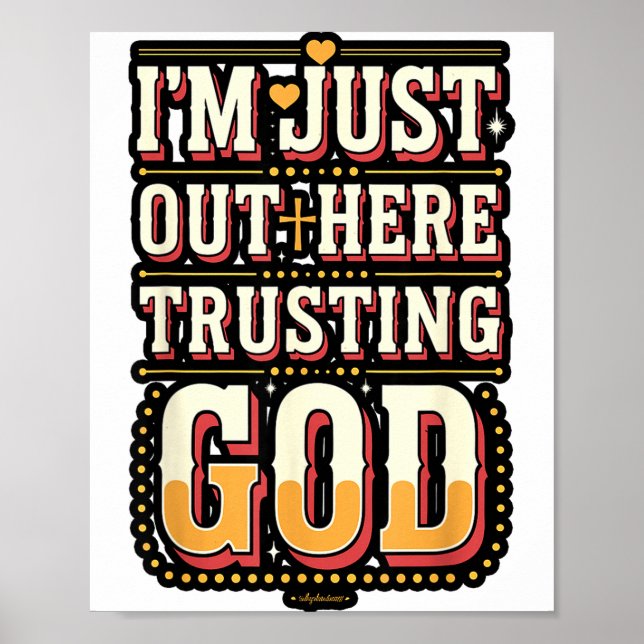 I'm Just Out Here Trusting God Quote  Poster (Front)