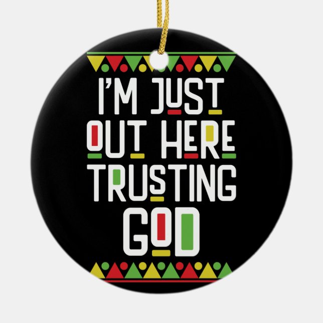 I'm Just Out Here Trusting God Shirt 90s Style Ceramic Ornament (Front)