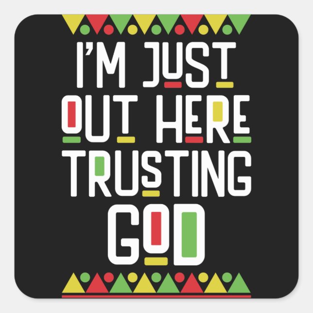 I'm Just Out Here Trusting God Shirt 90s Style Square Sticker (Front)
