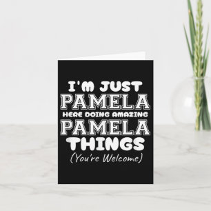Im Just Pamela Here Doing Amazing Pamela Things Card