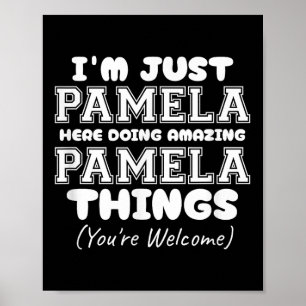 Im Just Pamela Here Doing Amazing Pamela Things Poster